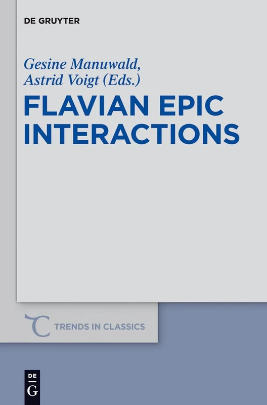 Flavian Epic Interactions (Trends in Classics - Supplementary Volumes): 21