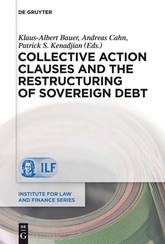 Collective Action Clauses and the Restructuring of Sovereign Debt: 12 (Institute for Law and Finance Series, 12)