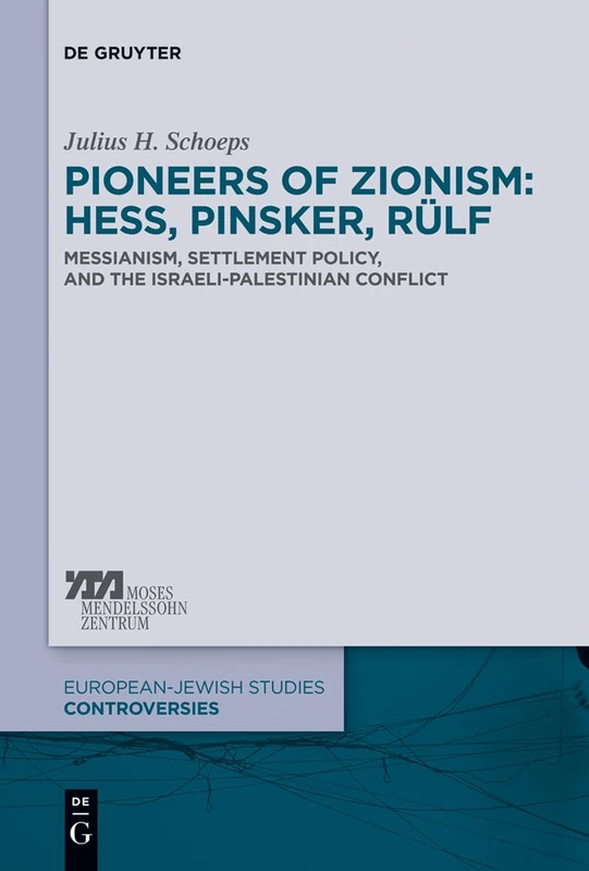 Pioneers of Zionism: Hess, Pinsker, Rülf: Messianism, Settlement Policy, and the Israeli-Palestinian Conflict: 2 (Europäisch-jüdische Studien – Kontroversen, 2) - Image 1