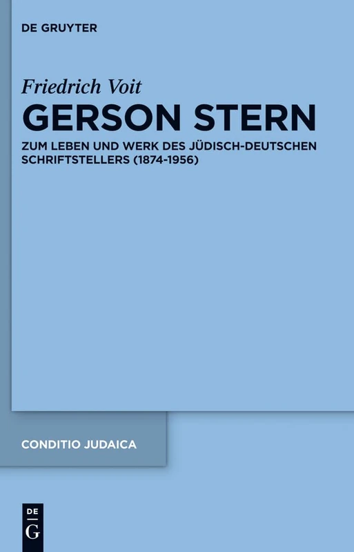 Gerson Stern: Zum Leben und Werk des jüdisch-deutschen Schriftstellers (1874–1956): 86 (Conditio Judaica, 86)
