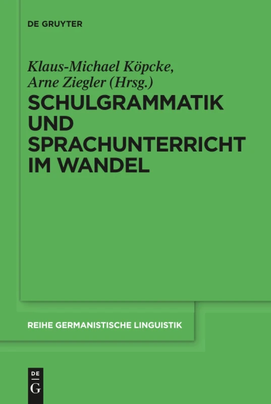 Schulgrammatik und Sprachunterricht im Wandel: 297 (Reihe Germanistische Linguistik)