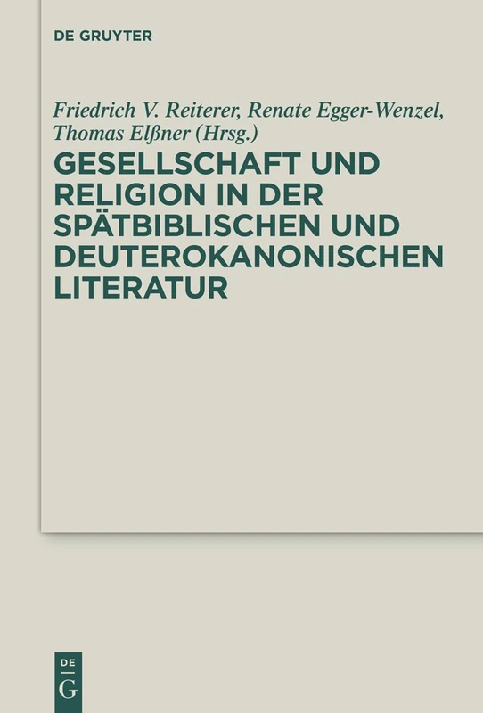 Gesellschaft und Religion in der spätbiblischen und deuterokanonischen Literatur: 20 (Deuterocanonical and Cognate Literature Studies, 20)