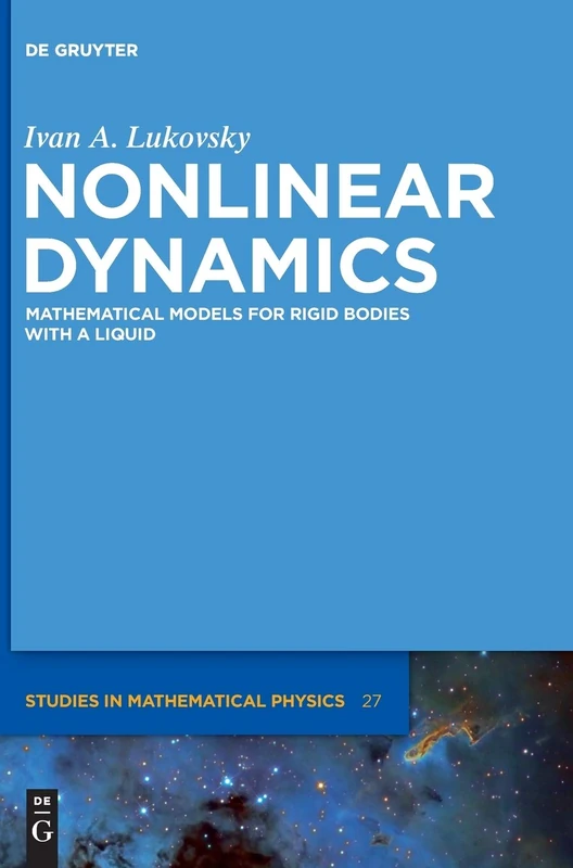 Nonlinear Dynamics: Mathematical Models for Rigid Bodies with a Liquid (De Gruyter Studies in Mathematical Physics): 27