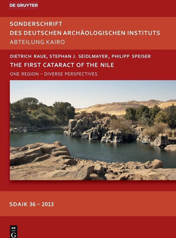 The First Cataract of the Nile: One Region - Diverse Perspectives (Sonderschriften Des Deutschen Archaologischen Instituts, Abt): 36 - Image 1