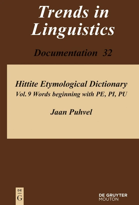 Hittite Etymological Dictionary, Volume 9, Words beginning with PE, PI, PU (Trends in Linguistics. Documentation [TiLDOC])