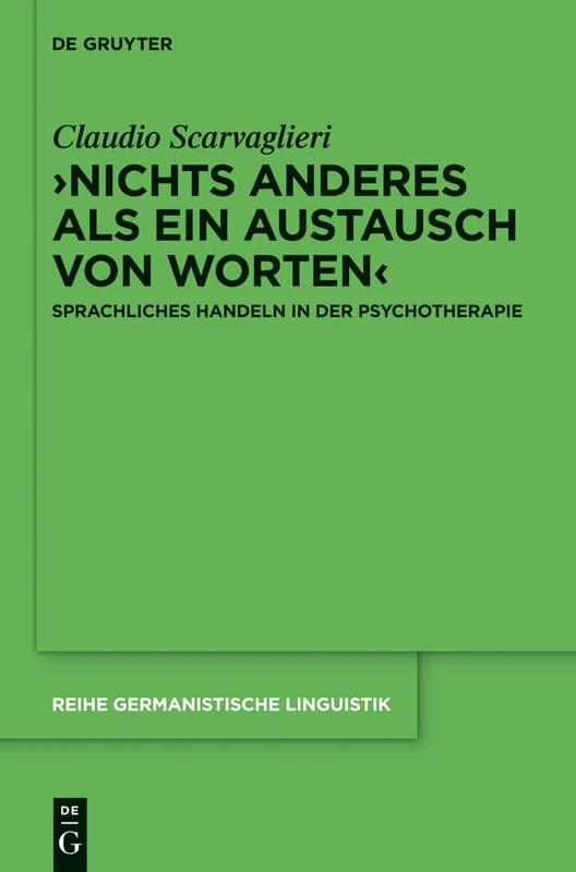 ›Nichts anderes als ein Austausch von Worten‹: Sprachliches Handeln in der Psychotherapie: 298 (Reihe Germanistische Linguistik, 298) - Image 1