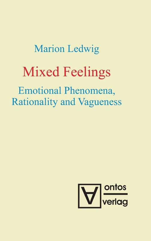 Mixed Feelings: Emotional Phenomena, Rationality and Vagueness