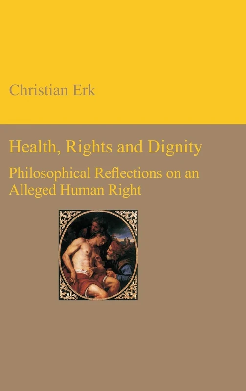 Health, Rights and Dignity: Philosophical Reflections on an Alleged Human Right