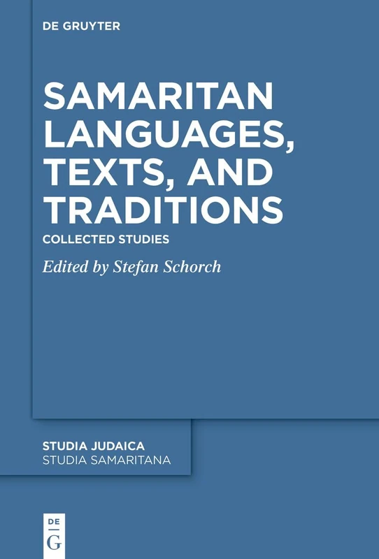 Samaritan Languages, Texts, and Traditions: Collected Studies (Studia Samaritana, 8)
