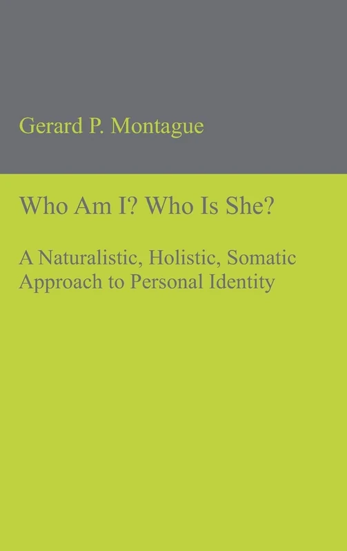 Who Am I? Who Is She?: A Naturalistic, Holistic, Somatic Approach to Personal Identity - Image 1