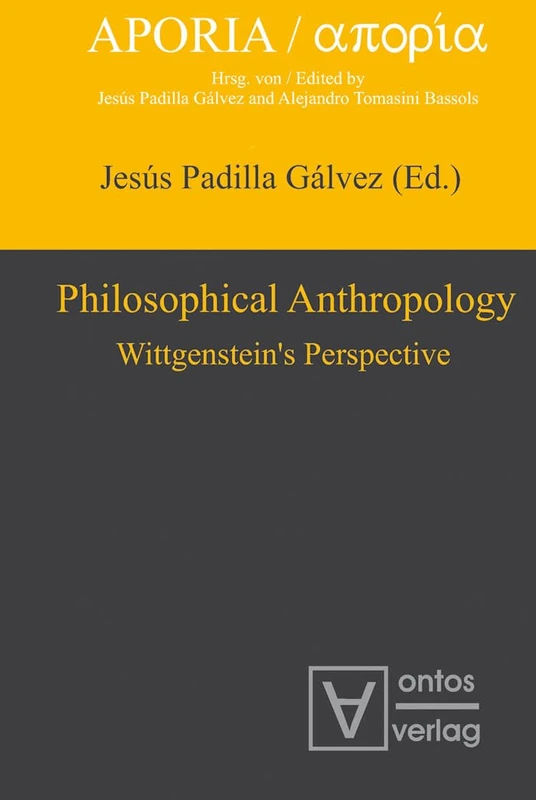 Philosophical Anthropology: Wittgenstein’s Perspective: 1 (Aporia, 1)
