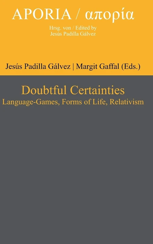 Doubtful Certainties: Language-Games, Forms of Life, Relativism: 7 (Aporia, 7)
