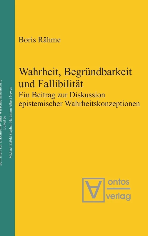 Wahrheit, Begründbarkeit und Fallibilität: 18 (Epistemische Studien / Epistemic Studies)