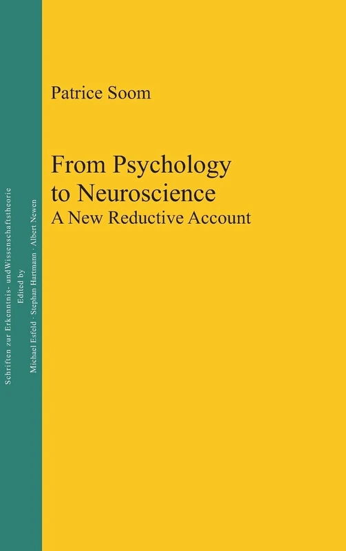 From Psychology to Neuroscience: A New Reductive Account: 21 (Epistemische Studien / Epistemic Studies, 21)