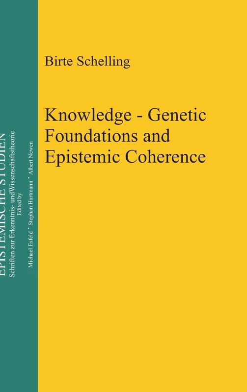 Knowledge - Genetic Foundations and Epistemic Coherence: 23 (Epistemische Studien / Epistemic Studies, 23)