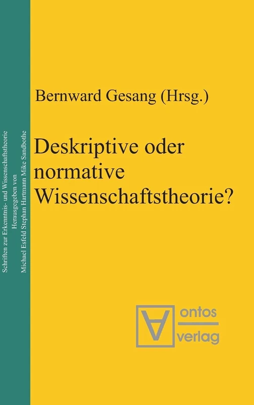 Deskriptive oder normative Wissenschaftstheorie?: 7 (Epistemische Studien / Epistemic Studies)