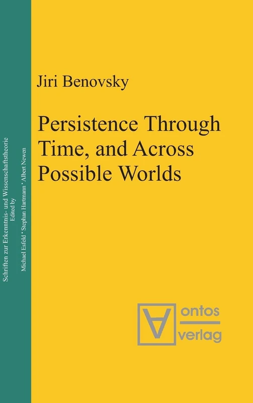 Persistence Through Time, and Across Possible Worlds: 8 (Epistemische Studien / Epistemic Studies, 8)