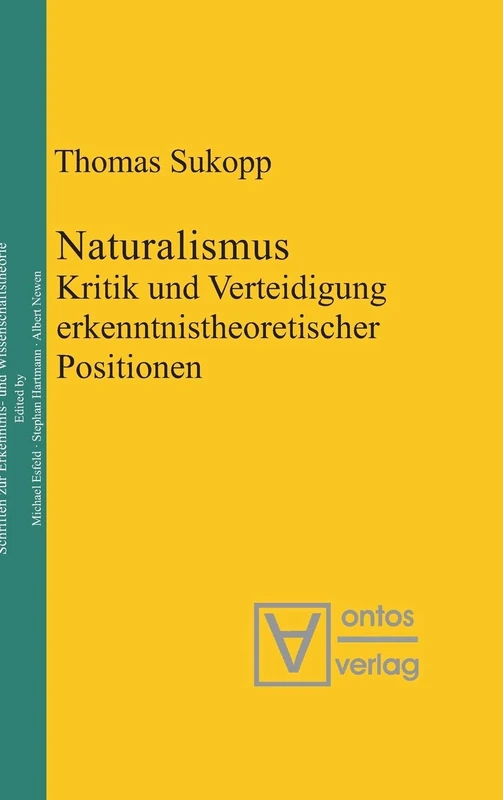 Naturalismus: Kritik Und Verteidigung Erkenntnistheoretischer Positionen: 9 (Epistemische Studien / Epistemic Studies)