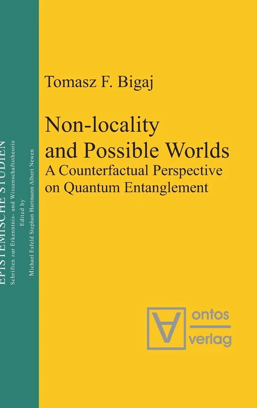 Non-locality and Possible World: A Counterfactual Perspective on Quantum Entanglement: 10 (Epistemische Studien / Epistemic Studies, 10)