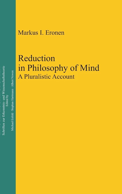 Reduction in Philosophy of Mind: A Pluralistic Account: 24 (Epistemische Studien / Epistemic Studies, 24)