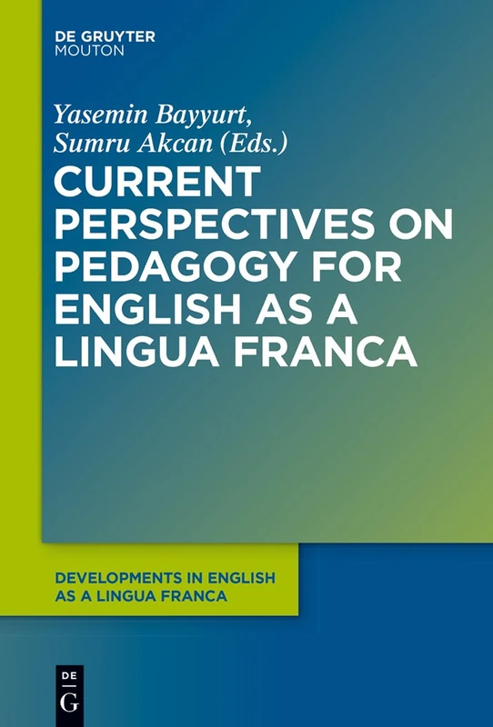 Current Perspectives on Pedagogy for English as a Lingua Franca: 6 (Developments in English as a Lingua Franca [DELF], 6)