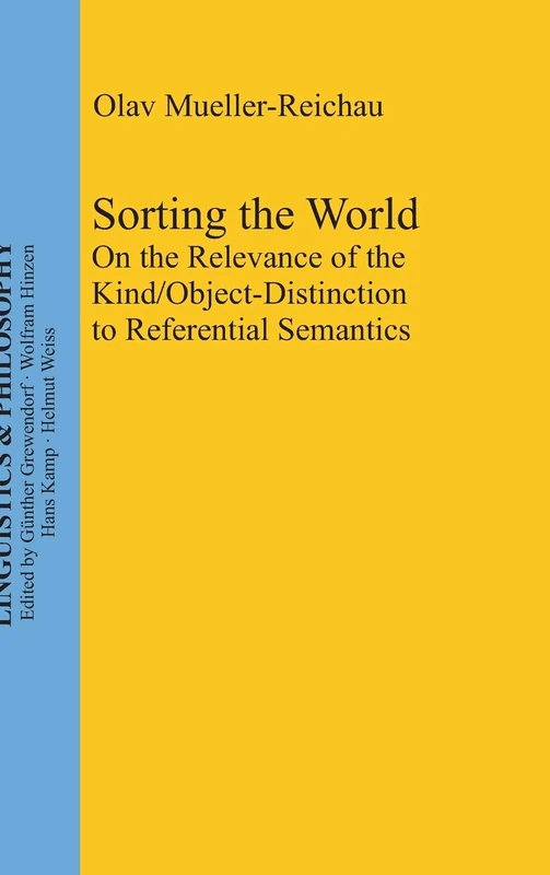 Sorting the World: On the Relevance of the Kind/Object-Distinction to Referential Semantics: 4 (Linguistics & Philosophy, 4)