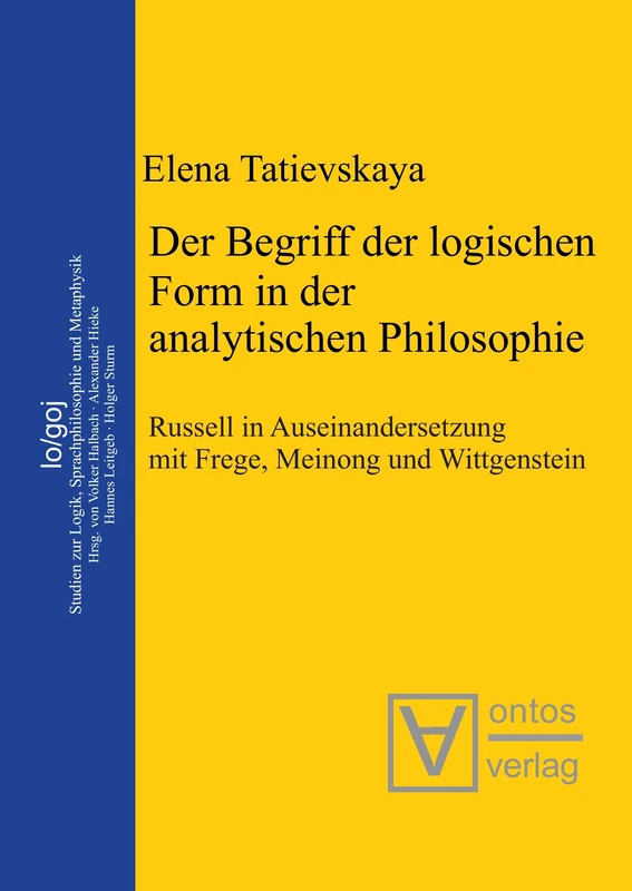 Der Begriff Der Logischen Form in Der Analytischen Philosophie: Russell in Auseinandersetzung Mit Frege, Meinong Und Wittgenstein: 7 (Logos)