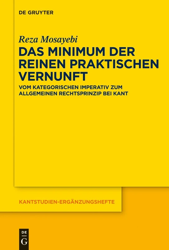 Das Minimum der reinen praktischen Vernunft: Vom Kategorischen Imperativ Zum Allgemeinen Rechtsprinzip Bei Kant: 173 (Kantstudien-Ergänzungshefte)