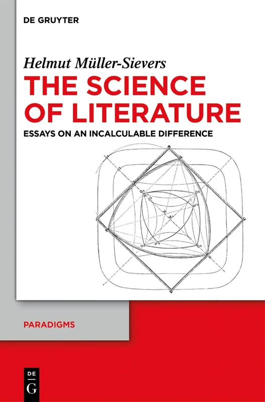 The Science of Literature: Essays on an Incalculable Difference: 1 (Paradigms, 1)