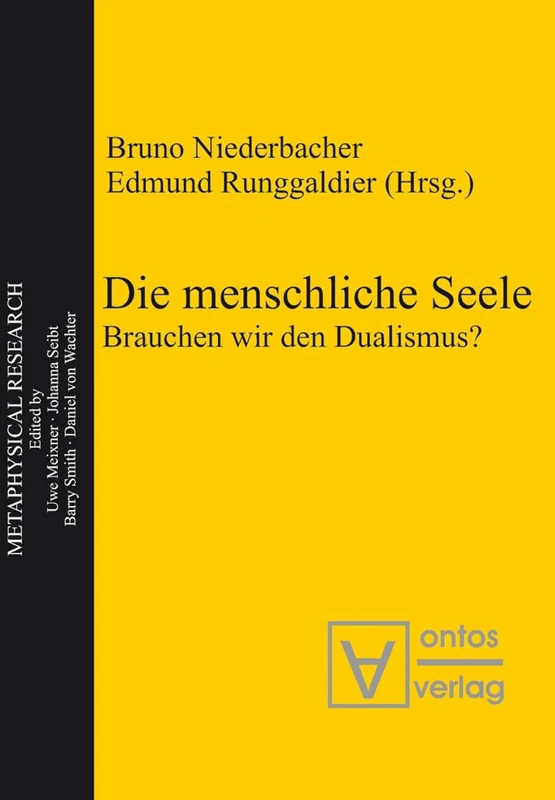 Die menschliche Seele: Brauchen Wir Den Dualismus?: 7 (Metaphysical Research)