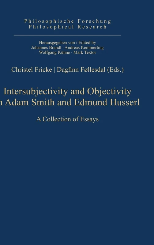 Intersubjectivity and Objectivity in Adam Smith and Edmund Husserl: A Collection of Essays: 8 (Philosophische forschung/Philosophical Research, 8)