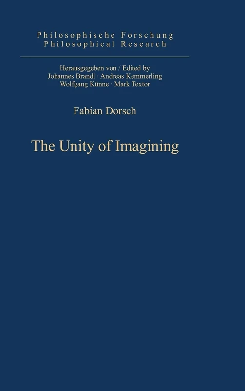 The Unity of Imagining: 9 (Philosophische forschung/Philosophical Research, 9)