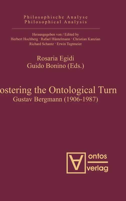 Fostering the Ontological Turn: Gustav Bergmann (1906-1987): 28 (Philosophische Analyse / Philosophical Analysis, 28)