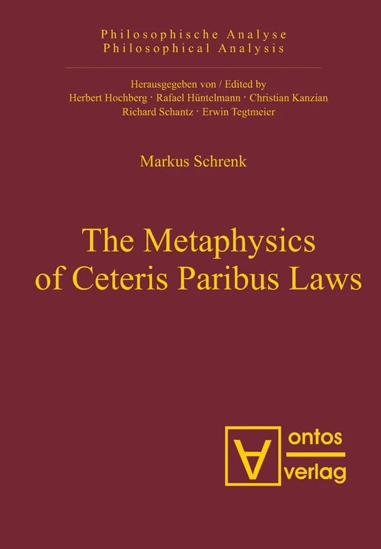 The Metaphysics of Ceteris Paribus Laws: 16 (Philosophische Analyse / Philosophical Analysis, 16)