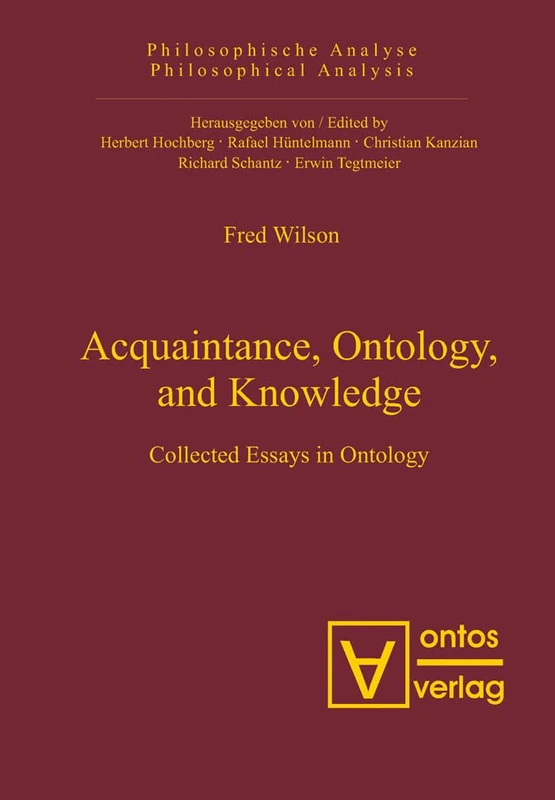 Acquaintance, Ontology, and Knowledge: Collected Essays in Ontology: 19 (Philosophische Analyse / Philosophical Analysis, 19)