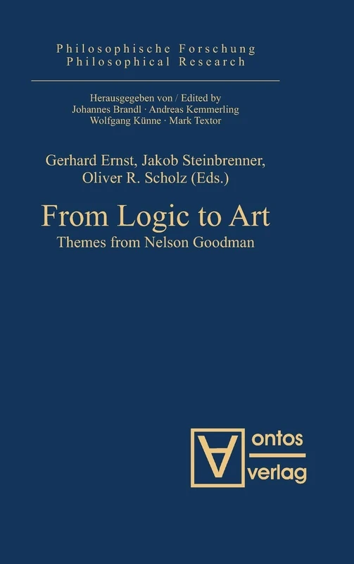 From Logic to Art: Themes from Nelson Goodman: 7 (Philosophische forschung/Philosophical Research, 7)