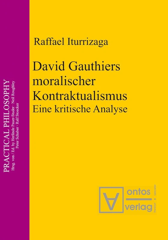David Gauthiers moralischer Kontraktualismus: Eine Kritische Analyse: 9 (Practical Philosophy)