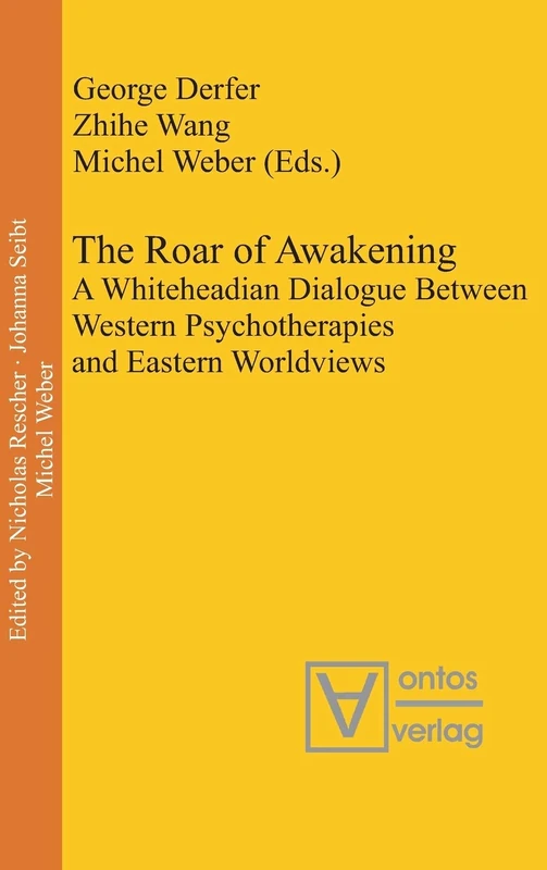 The Roar of Awakening: A Whiteheadian Dialogue Between Western Psychotherapies and Eastern Worldviews: 20 (Process Thought, 20)