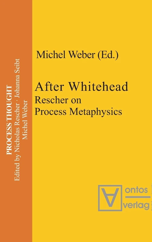 After Whitehead: Rescher on Process Metaphysics: 1 (Process Thought, 1)