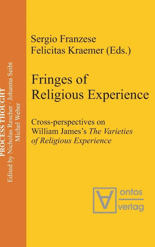 Fringes of Religious Experience: Cross-perspectives on William James’s The Varieties of Religious Experience: 12 (Process Thought, 12)