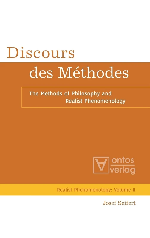 Discours des Méthodes: The Methods of Philosophy and Realist Phenomenology: 2 (Realistische Phänomenologie / Realist Phenomenology, 2)