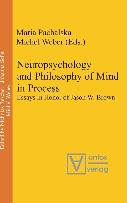 Neuropsychology and Philosophy of Mind in Process: Essays in Honor of Jason W. Brown: 18 (Process Thought, 18)