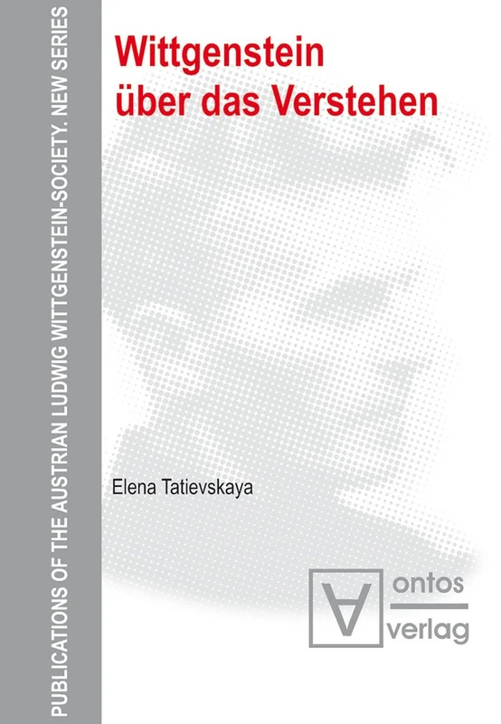 Wittgenstein über das Verstehen: 13 (Publications of the Austrian Ludwig Wittgenstein Society - N)