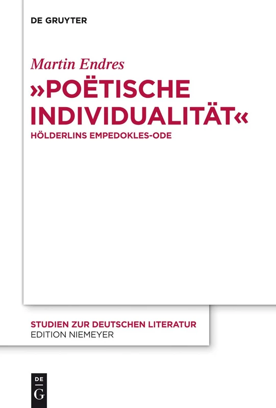 "Poëtische Individualität": Hölderlins Empedokles-Ode: 207 (Studien Zur Deutschen Literatur, 207)