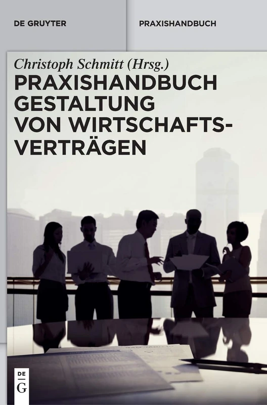 De Gruyter Praxishandbuch Gestaltung von Wirtschaftsvertragen