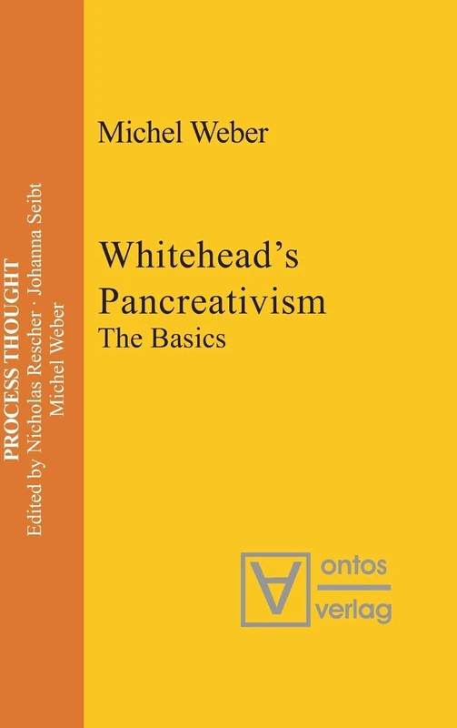 Whitehead's Pancreativism: The Basics: 7 (Process Thought, 7)