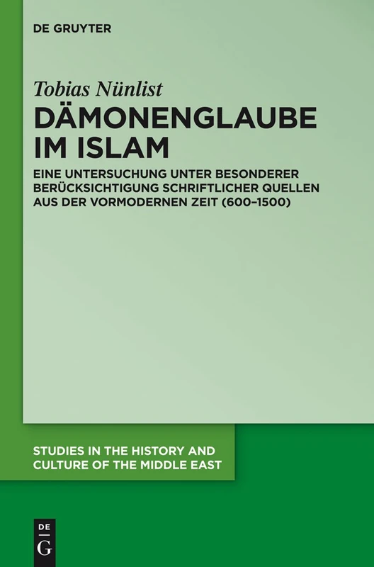 Dämonenglaube im Islam: 28 (Studies in the History and Culture of the Middle East)