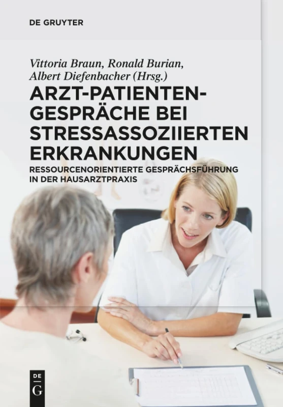 Arzt-Patienten-Gespräche bei stressassoziierten Erkrankungen: Ressourcenorientierte Gesprächsführung in der Hausarztpraxis