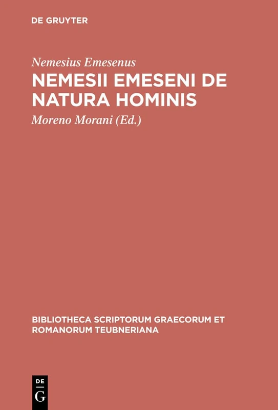 Nemesii Emeseni de Natura Hominis (Bibliotheca Scriptorum Graecorum Et Romanorum Teubneriana)
