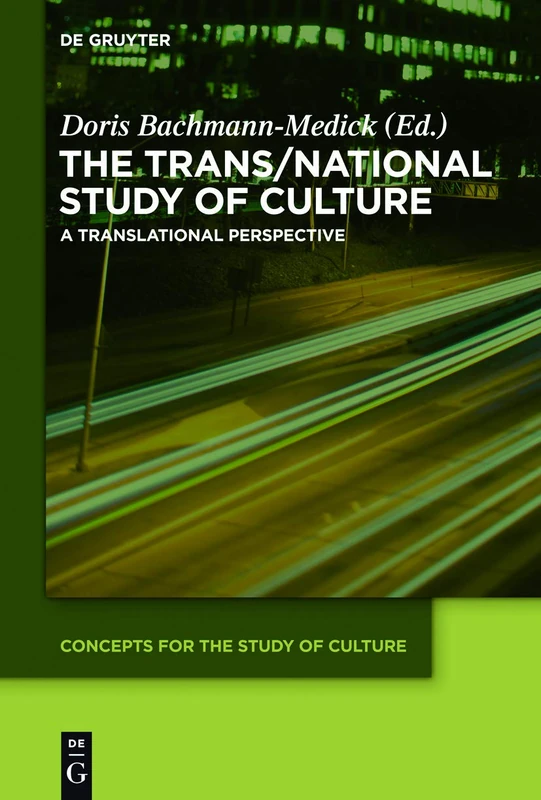 The Trans/National Study of Culture: A Translational Perspective: 4 (Concepts for the Study of Culture (CSC), 4)